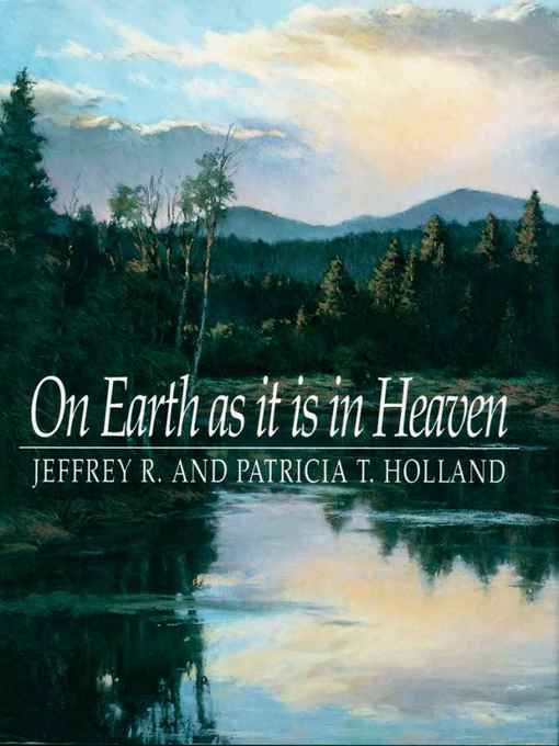Title details for On Earth as It Is in Heaven by Jeffrey R. Holland - Available